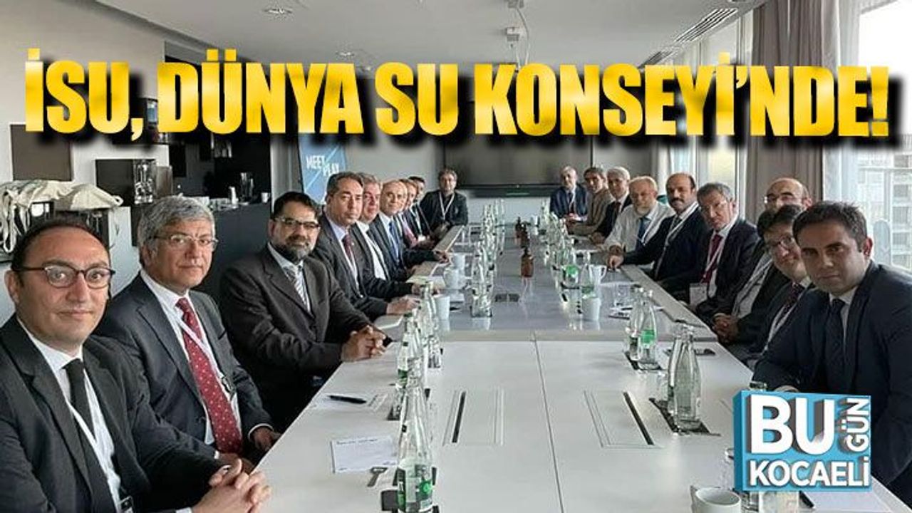 Kocaeli Haber -İSU, Dünya Su Konseyi’nde!
